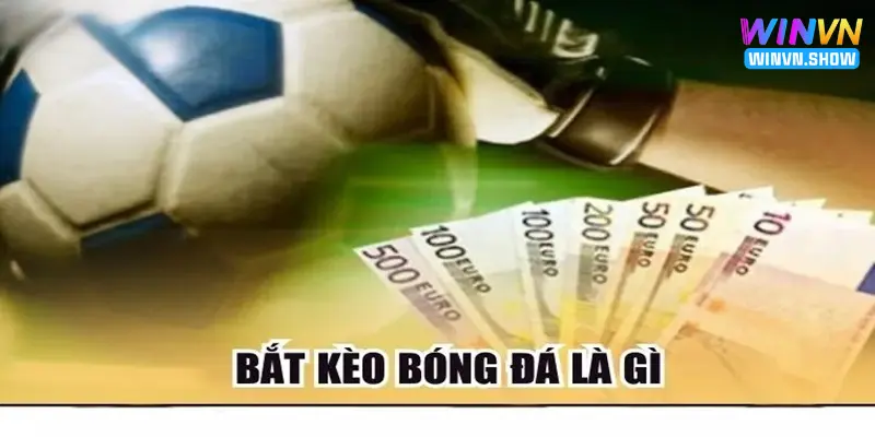 Giải thích về cách bắt kèo trong bóng đá là gì?